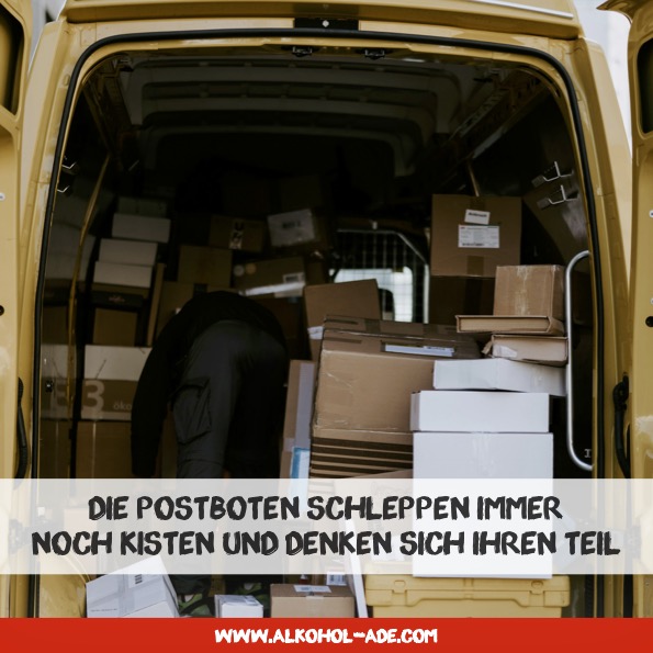 Die Postboten schleppen immer noch Kisten und denken sich ihren Teil