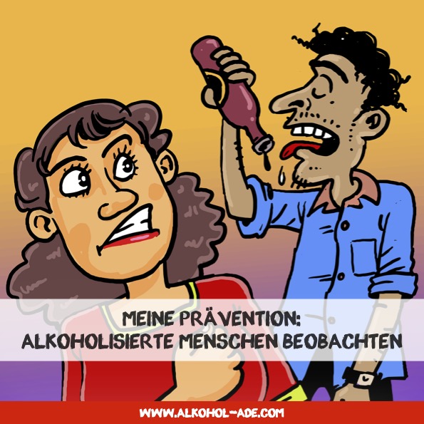 Meine Prävention: Alkoholisierte Menschen beobachten