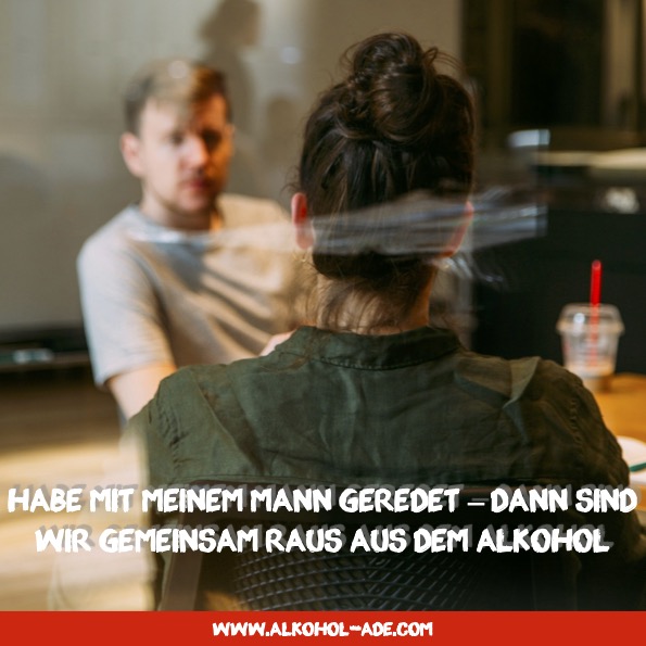 Habe mit meinem Mann geredet – dann sind wir gemeinsam raus aus dem Alkohol