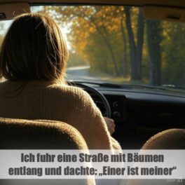 Ich fuhr eine Straße mit Bäumen entlang und dachte- „Einer ist meiner“
