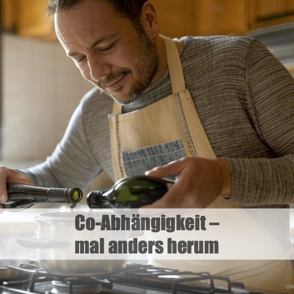 Co-Abhängigkeit –
mal anders herum Co-Abhängigkeit –
mal anders herum