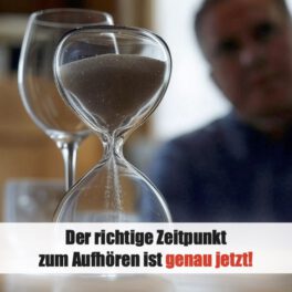 Der richtige Zeitpunkt zum Aufhören ist genau jetzt