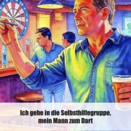 Ich gehe in die Selbsthilfegruppe, mein Mann zum Dart