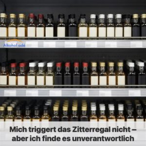 Mich triggert das Zitterregal nicht – aber ich finde es unverantwortlich