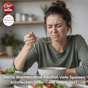 Frau sitzt in heller Küche am Esstisch, probiert skeptisch einen Löffel Suppe und verzieht deutlich das Gesicht, während verschiedene Speisen vor ihr stehen – Sinnbild für veränderten Geschmackssinn nach mehreren Wochen ohne Alkohol.