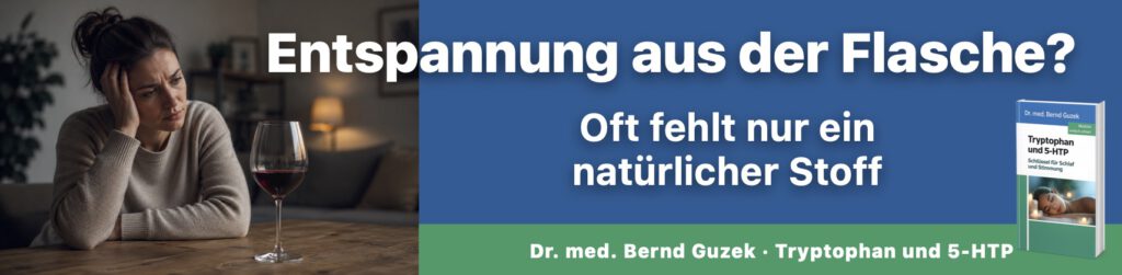 Frau sitzt nachdenklich vor einem Glas Rotwein, skeptischer Gesichtsausdruck, Buchcover „Tryptophan und 5-HTP" von Dr. med. Bernd Guzek, Headline: „Entspannung aus der Flasche?", Auffanger: „Oft fehlt nur ein natürlicher Stoff"