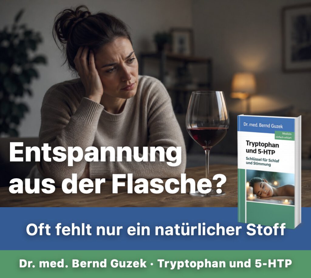 Frau sitzt nachdenklich vor einem Glas Rotwein, skeptischer Gesichtsausdruck, Buchcover „Tryptophan und 5-HTP" von Dr. med. Bernd Guzek, Headline: „Entspannung aus der Flasche?", Auffanger: „Oft fehlt nur ein natürlicher Stoff"