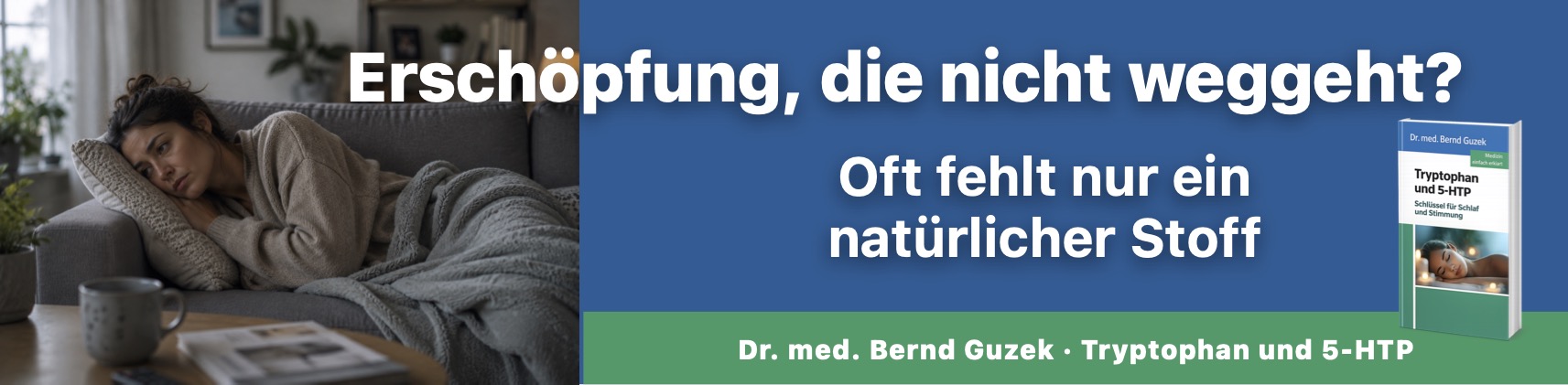 Erschöpfte junge Frau liegt tagsüber auf dem Sofa, Buchcover „Tryptophan und 5-HTP" von Dr. med. Bernd Guzek, Headline: „Erschöpfung, die nicht weggeht?", Auffanger: „Oft fehlt nur ein natürlicher Stoff"