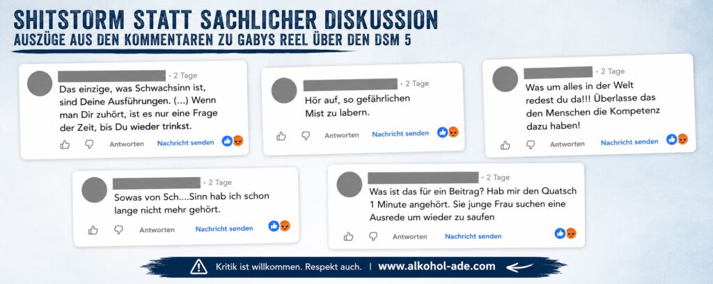 Collage anonymisierter Kommentare zum DSM-5-Reel von Gaby. Die Beiträge greifen ihre Aussagen zur Alkoholkonsumstörung scharf und teils persönlich an, bezeichnen sie unter anderem als Schwachsinn, gefährlichen Mist und Quatsch und unterstellen einen bevorstehenden Rückfall.