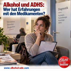 Frau sitzt nachdenklich und angespannt im Wartezimmer einer Praxis und hält einen Anamnesebogen zur Diagnostik auf dem Schoß. Überschrift: „Alkohol und ADHS: Wer hat Erfahrungen mit den Medikamenten?“