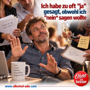 Mann sitzt inmitten mehrerer Menschen, die mit Notizen, Aufgaben und Einladungen auf ihn einwirken. Mit erhobenen Händen signalisiert er erstmals Abgrenzung. Überschrift: „Ich habe zu oft ‚ja‘ gesagt, obwohl ich ‚nein‘ sagen wollte“.