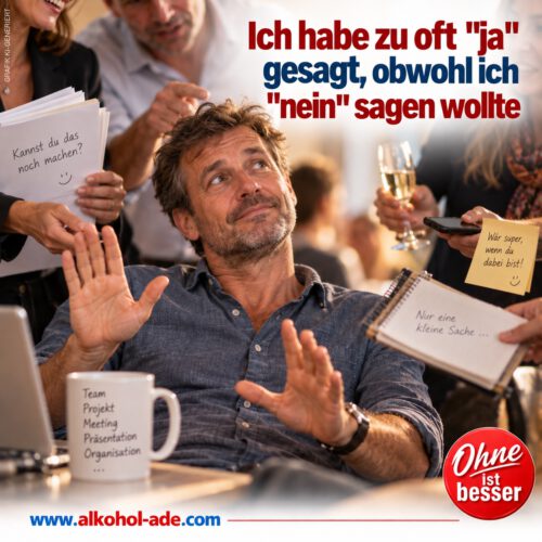 Mann sitzt inmitten mehrerer Menschen, die mit Notizen, Aufgaben und Einladungen auf ihn einwirken. Mit erhobenen Händen signalisiert er erstmals Abgrenzung. Überschrift: „Ich habe zu oft ‚ja‘ gesagt, obwohl ich ‚nein‘ sagen wollte“.