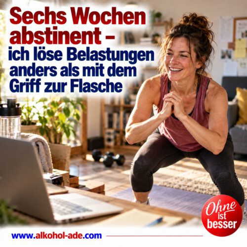 Frau absolviert gut gelaunt ein Workout vor dem Laptop in ihrem Homeoffice und nutzt Bewegung als neue Strategie gegen Stress und Belastungen. Überschrift: „Sechs Wochen abstinent – ich löse Belastungen anders als mit dem Griff zur Flasche.“